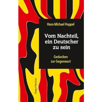Abbildung von Vom Nachteil, ein Deutscher zu sein: Gedanken zur Gegenwart