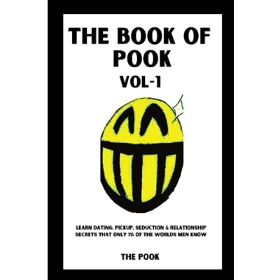 Abbildung von the Book of Pook—Learn Dating, Pickup, Seduction &amp; Relationship Secrets That only 1% Worlds Men Know: Volume 1