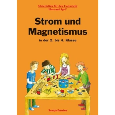 Abbildung von Strom und Magnetismus in der 2. bis 4. Klasse: Materialien für den Unterricht