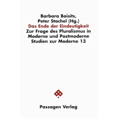 Abbildung von Das Ende der Eindeutigkeit. zur Frage des Pluralismus in Moderne und Postmoderne (Studien Moderne)