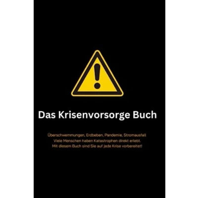 Abbildung von Das Krisenvorsorge Buch: Überschwemmungen, Erdbeben, Pandemie, Stromausfall Viele Menschen haben Katastrophen direkt erlebt. Mit diesem Buch sind Sie auf jede Krise vorbereitet!
