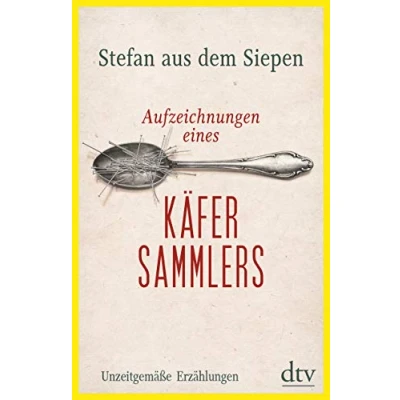 Abbildung von Aufzeichnungen eines Käfersammlers: Unzeitgemäße Erzählungen