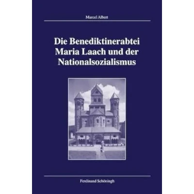 Abbildung von Die Benediktinerabtei Maria Laach und der Nationalsozialismus (Veröffentlichungen Kommission für Zeitgeschichte, Reihe B: Forschungen)