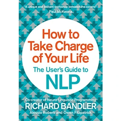 Abbildung von How to Take Charge of Your Life: The User&#039;s Guide NLP