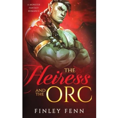 Abbildung von the Heiress and Orc: A Monster Fantasy Romance (Orc Sworn)