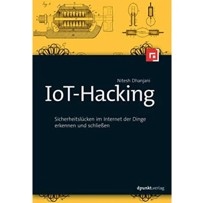 Abbildung von IoT Hacking: Sicherheitslücken im Internet der Dinge erkennen und schließen