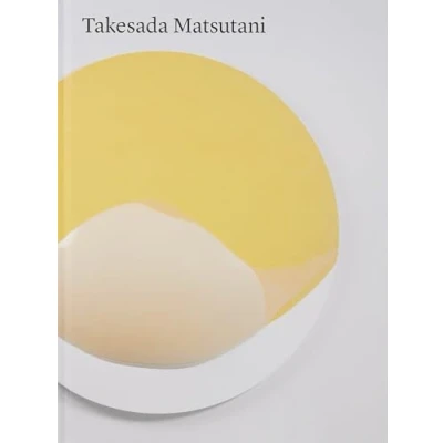 Abbildung von Takesada Matsutani: Exhibition Catalogue Centre Pompidou, Paris, France, 2019