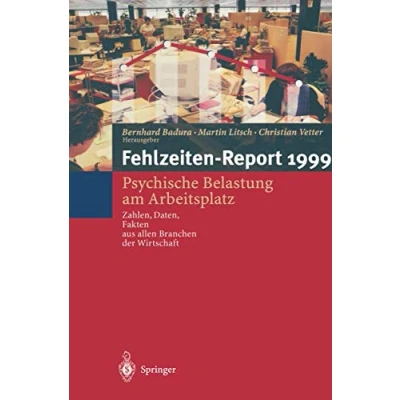 Abbildung von Fehlzeiten Report 1999: Psychische Belastung am Arbeitsplatz. Zahlen, Daten, Fakten aus allen Branchen der Wirtschaft