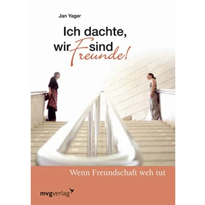 Abbildung von Ich dachte, wir sind Freunde: Wenn Freundschaft Weh Tut