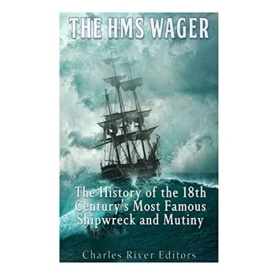 Abbildung von the HMS Wager: History of 18th Century’s Most Famous Shipwreck and Mutiny