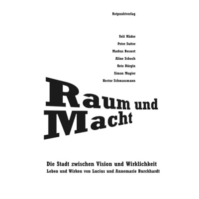 Abbildung von Raum und Macht: Die Stadt zwischen Vision Wirklichkeit Leben Wirken von Lucius Annemarie Burckhardt