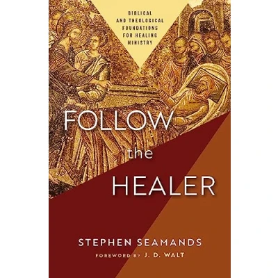 Abbildung von Follow the Healer: Biblical and Theological Foundations for Healing Ministry