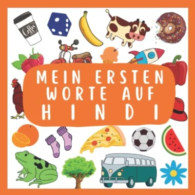 Abbildung von Meine Ersten Worte Auf hindi: hindi lernen für Kinder und Anfänger, Zweisprachiges Buch (Deutsch hindi), Kinder, Bildwörterbuch