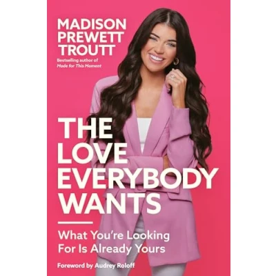 Abbildung von The Love Everybody Wants: What You&#039;re Looking For Is Already Yours