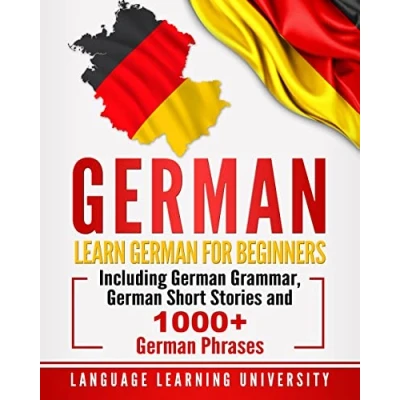 Abbildung von German: Learn German For Beginners Including Grammar, Short Stories and 1000+ Phrases