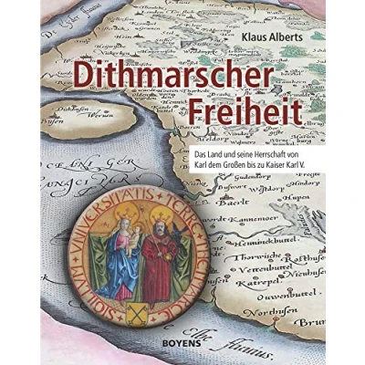 Abbildung von Dithmarscher Freiheit: Das Land und seine Herrschaft von Karl dem Großen bis zu Kaiser V.