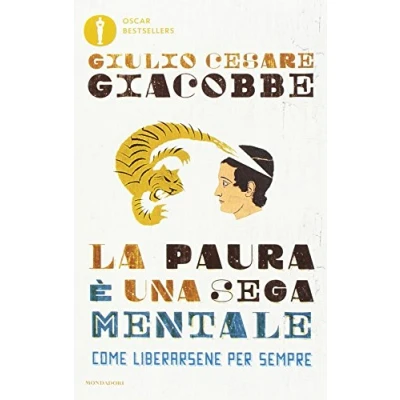Abbildung von La paura è una sega mentale. Come liberarsene per sempre (Oscar bestsellers)