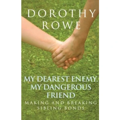 Abbildung von My Dearest Enemy, Dangerous Friend: Making and Breaking Sibling Bonds