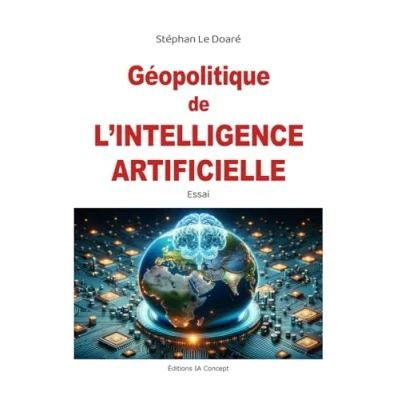 Abbildung von Géopolitique de l&#039;Intelligence Artificielle: Comment l&#039;IA façonne les relations internationales et conﬂits du XXIe siècle