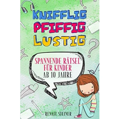 Abbildung von Knifflig, Pfiffig, Lustig: Mehr als 150 spannende und unterhaltsame Rätsel für Kinder ab 10 Jahre