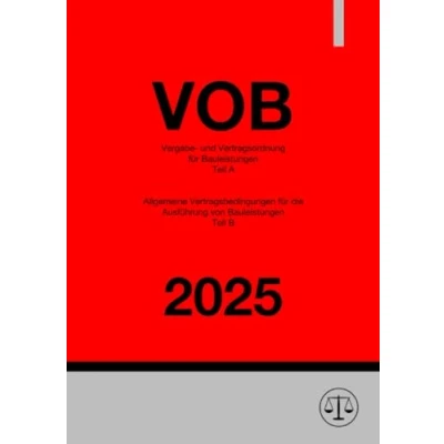 Abbildung von VOB Vergabe und Vertragsordnung für Bauleistungen (Teil A) &amp; Allgemeine Vertragsbedingungen die Ausführung von B) 2025: DE