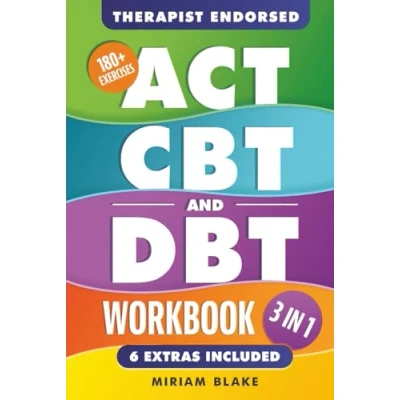 Abbildung von ACT, CBT &amp; DBT Workbook: 3 in 1: Ultimate Guide to Overcoming Anxiety and Depression With 180+ Acceptance Commitment, Cognitive, Dialectical Behavioral Therapy Exercises (Mindful Path, Band 2)