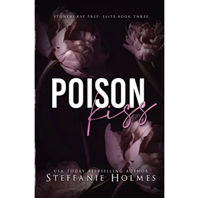 Abbildung von Poison Kiss: a dark high school bully romance: romance (Stonehurst Prep Elite, Band 3)