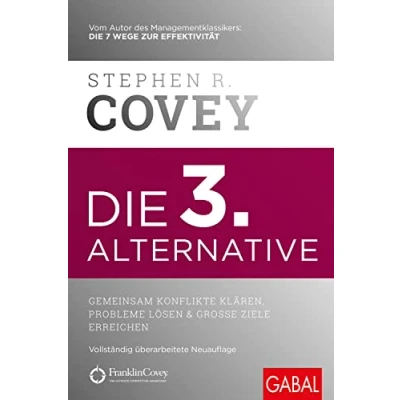Abbildung von Die 3. Alternative: Gemeinsam Konflikte klären, Probleme lösen und große Ziele erreichen (Dein Erfolg)
