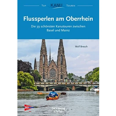Abbildung von Flussperlen am Oberrhein: Die 39 schönsten Kanutouren zwischen Basel und Mainz (Top Kanu Touren)