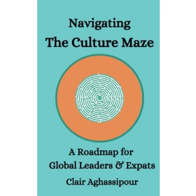 Abbildung von Navigating the Culture Maze: A Roadmap for Global Leaders &amp; Expats