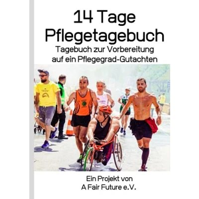 Abbildung von 14 Tage Pflegetagebuch: Tagebuch zur Vorbereitung auf ein Pflegegrad Gutachten