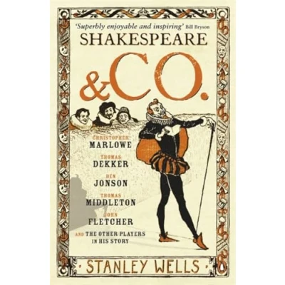 Abbildung von Shakespeare and Co.: Christopher Marlowe, Thomas Dekker, Ben Jonson, Middleton, John Fletcher the Other Players in His Story