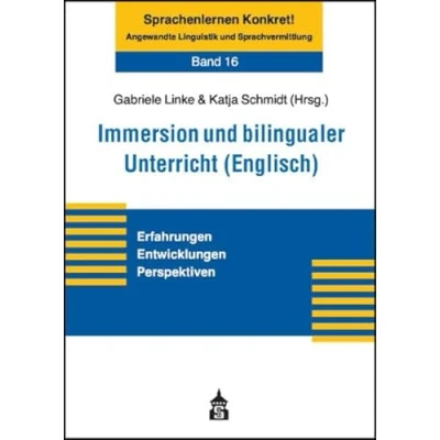 Abbildung von Immersion und bilingualer Unterricht (Englisch): Erfahrungen Entwicklungen Perspektiven (Sprachenlernen Konkret! Angewandte Linguistik Sprachvermittlung)