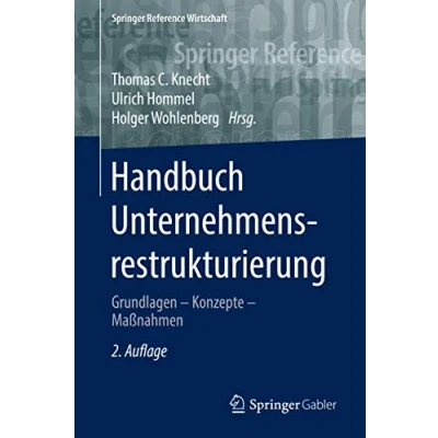 Abbildung von Handbuch Unternehmensrestrukturierung: Grundlagen Konzepte Maßnahmen (Springer Reference Wirtschaft)