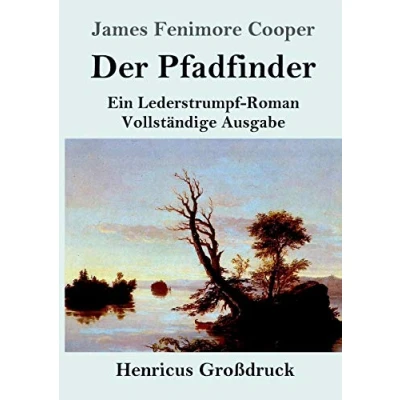 Abbildung von Der Pfadfinder (Großdruck): oder Das Binnenmeer Ein Lederstrumpf Roman Vollständige Ausgabe
