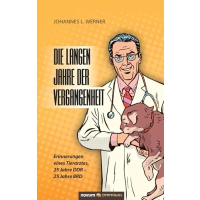 Abbildung von Die langen Jahre der Vergangenheit: Erinnerungen eines Tierarztes, 25 DDR BRD