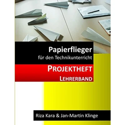 Abbildung von Papierflieger: für den Technikunterricht Lehrerband (Arbeitslehre unterrichten, Band 6)