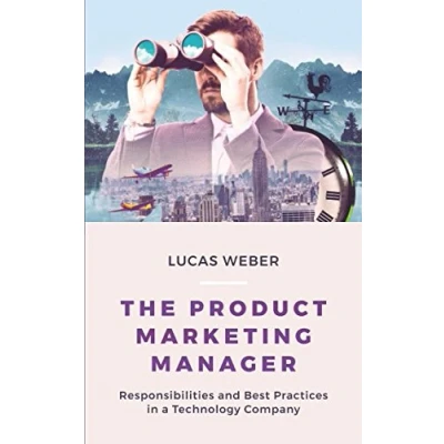 Abbildung von The Product Marketing Manager: Responsibilities and Best Practices in a Technology Company
