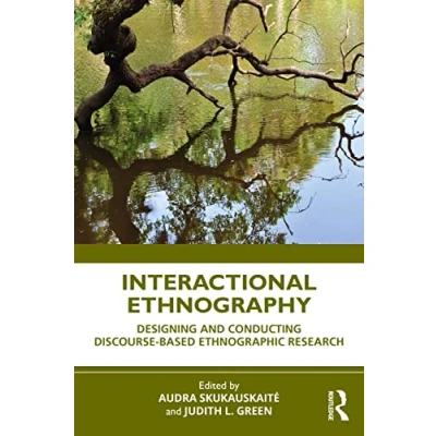 Abbildung von Interactional Ethnography: Designing and Conducting Discourse Based Ethnographic Research