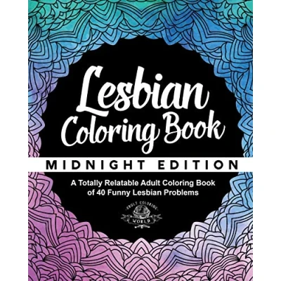 Abbildung von Lesbian Coloring Book: A Totally Relatable Adult Book of 40 Funny Problems (Coloring Gift Ideas, Band 10)