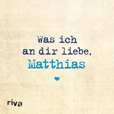 Abbildung von Was ich an dir liebe, Matthias: Zum Ausfüllen und Verschenken