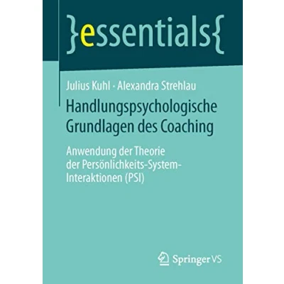 Abbildung von Handlungspsychologische Grundlagen des Coaching: Anwendung der Theorie Persönlichkeits System Interaktionen (PSI) (essentials)