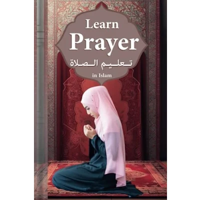 Abbildung von learn prayer in islam: how to pray islam from quran and hadith book of arabic english translation &amp; phonetic