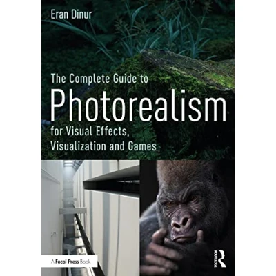 Abbildung von The Complete Guide to Photorealism for Visual Effects, Visualization and Games