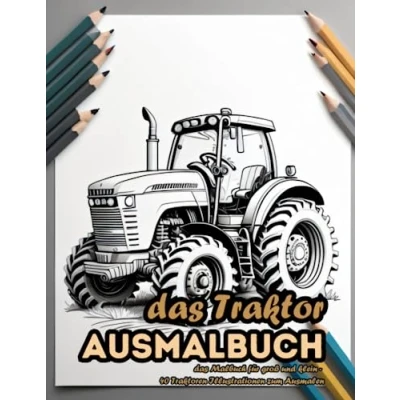 Abbildung von das Traktor Ausmalbuch: Malbuch für groß und klein 40 Traktoren Illustrationen zum Ausmalen (Fahrzeuge Ausmalbücher)