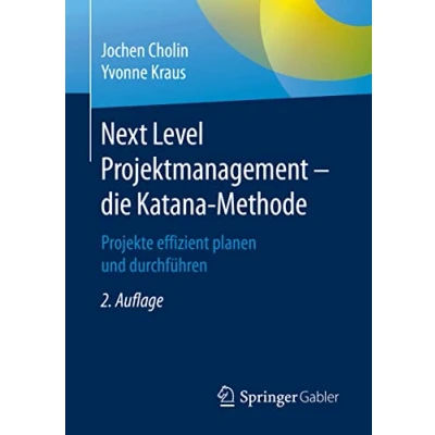 Abbildung von Next Level Projektmanagement die Katana Methode: Projekte effizient planen und durchführen