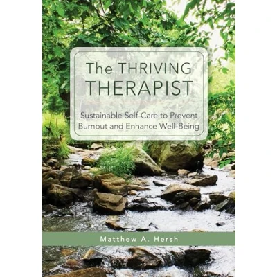 Abbildung von The Thriving Therapist: Sustainable Self Care to Prevent Burnout and Enhance Well Being