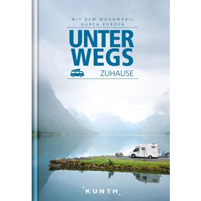 Abbildung von KUNTH Mit dem Wohnmobil durch Europa: Unterwegs Zuhause (KUNTH unterwegs)