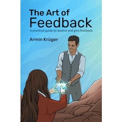 Abbildung von The Art of Feedback: A practical guide to receive and give Feedback