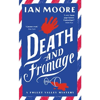 Abbildung von Death and Fromage: the rip roaring murder mystery now optioned for TV (A Follet Valley Mystery)